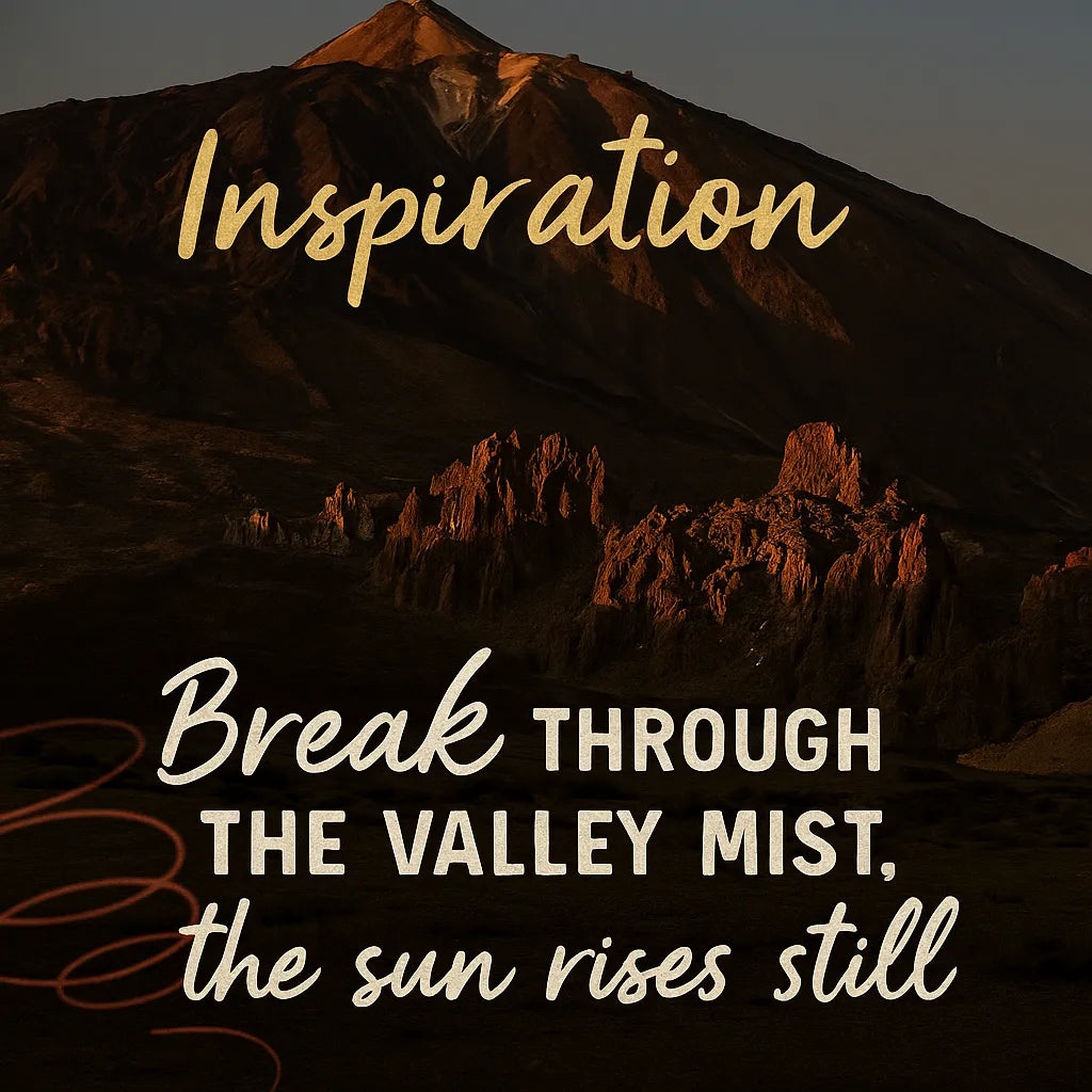 Inspiration graphic for The Sun Always Rises featuring a sunrise-over-water motif and the quote “Break through the valley mist, the sun rises still” to convey its uplifting theme.
